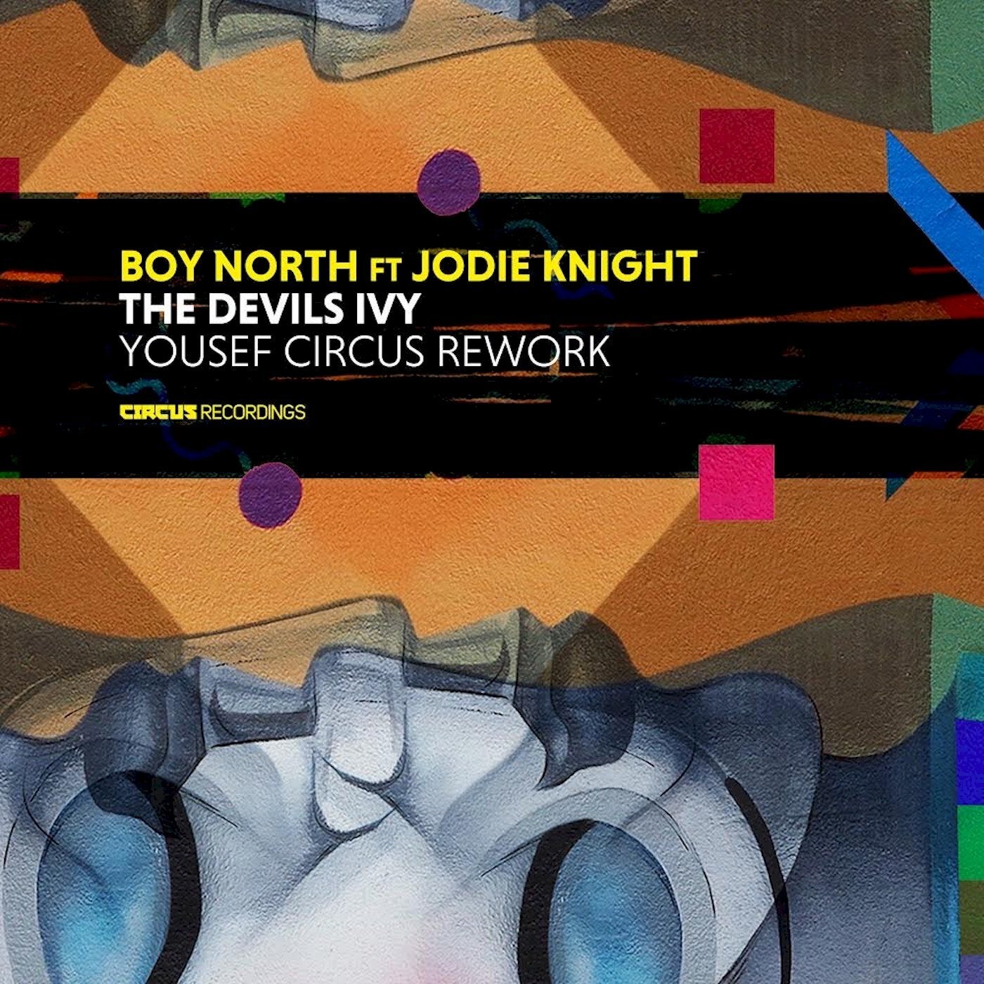 Boy North, Jodie Knight – The Devils Ivy (Yousef Circus Rework) [CIRCUS147]
